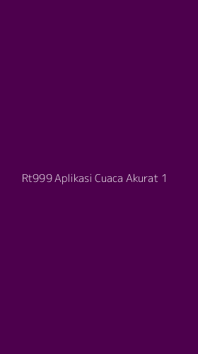 Tampilan Antarmuka Aplikasi Rt999 Aplikasi Cuaca Akurat - 1