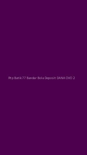 Tampilan Antarmuka Aplikasi Rtp Batik77 Bandar Bola Deposit Dana Ovo - 2