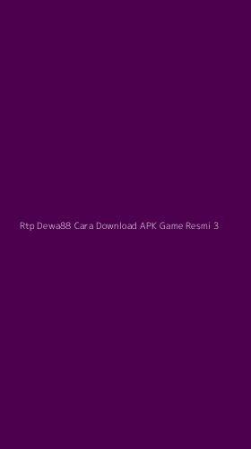 Tampilan Antarmuka Aplikasi Rtp Dewa88 Cara Download Apk Game Resmi - 3