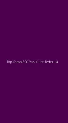 Tampilan Antarmuka Aplikasi Rtp Gacorx500 Musik Lite Terbaru - 4