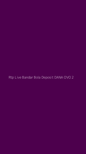 Tampilan Antarmuka Aplikasi Rtp Live Bandar Bola Deposit Dana Ovo - 2