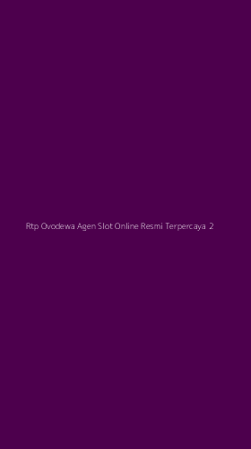 Tampilan Antarmuka Aplikasi Rtp Ovodewa Agen Slot Online Resmi Terpercaya - 2