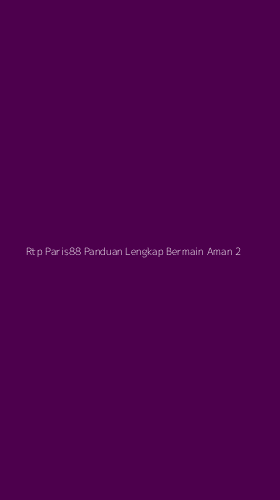 Tampilan Antarmuka Aplikasi Rtp Paris88 Panduan Lengkap Bermain Aman - 2