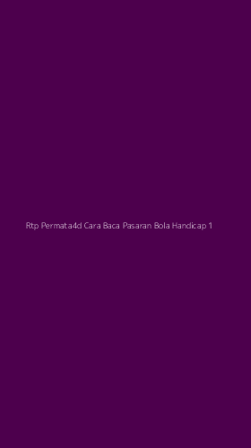 Tampilan Antarmuka Aplikasi Rtp Permata4d Cara Baca Pasaran Bola Handicap - 1