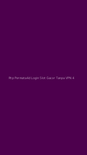 Tampilan Antarmuka Aplikasi Rtp Permata4d Login Slot Gacor Tanpa Vpn - 4