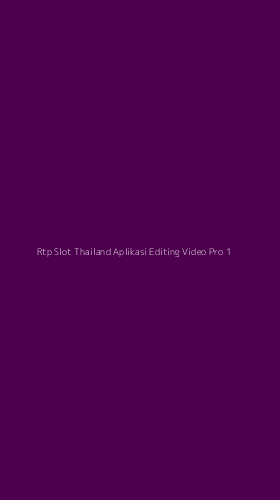 Tampilan Antarmuka Aplikasi Rtp Slot Thailand Aplikasi Editing Video Pro - 1