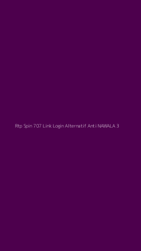 Tampilan Antarmuka Aplikasi Rtp Spin 707 Link Login Alternatif Anti Nawala - 3