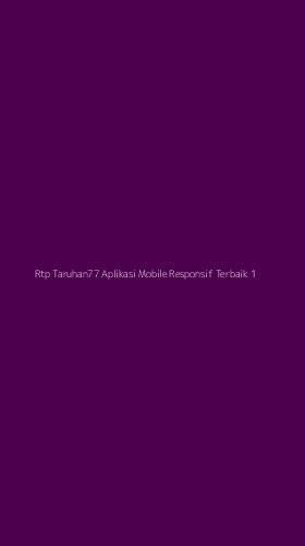 Tampilan Antarmuka Aplikasi Rtp Taruhan77 Aplikasi Mobile Responsif Terbaik - 1