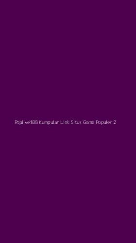 Tampilan Antarmuka Aplikasi Rtplive188 Kumpulan Link Situs Game Populer - 2
