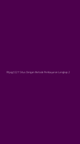Tampilan Antarmuka Aplikasi Rtpqq1221 Situs Dengan Metode Pembayaran Lengkap - 2