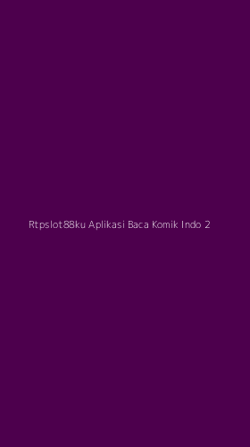 Tampilan Antarmuka Aplikasi Rtpslot88ku Aplikasi Baca Komik Indo - 2