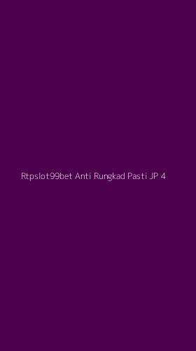 Tampilan Antarmuka Aplikasi Rtpslot99bet Anti Rungkad Pasti Jp - 4
