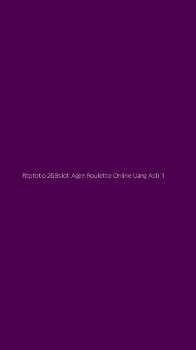 Tampilan Antarmuka Aplikasi Rtptoto 268slot Agen Roulette Online Uang Asli - 1