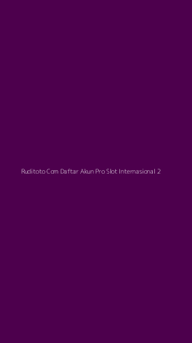 Tampilan Antarmuka Aplikasi Ruditoto Com Daftar Akun Pro Slot Internasional - 2