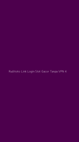 Tampilan Antarmuka Aplikasi Ruditoto Link Login Slot Gacor Tanpa Vpn - 4