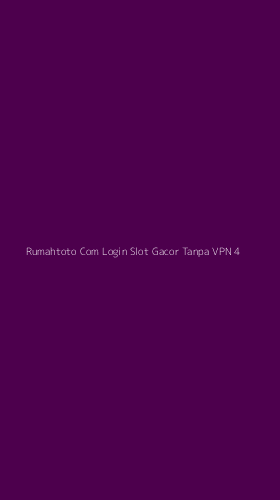Tampilan Antarmuka Aplikasi Rumahtoto Com Login Slot Gacor Tanpa Vpn - 4