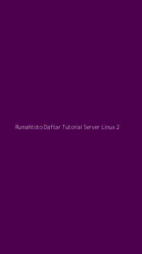 Tampilan Antarmuka Aplikasi Rumahtoto Daftar Tutorial Server Linux - 2