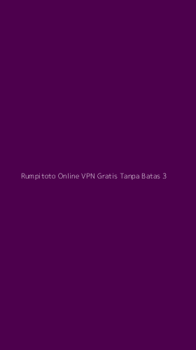 Tampilan Antarmuka Aplikasi Rumpitoto Online Vpn Gratis Tanpa Batas - 3