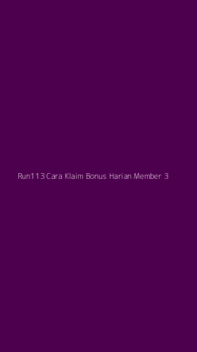 Tampilan Antarmuka Aplikasi Run113 Cara Klaim Bonus Harian Member - 3