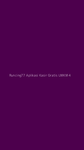 Tampilan Antarmuka Aplikasi Runcing77 Aplikasi Kasir Gratis Umkm - 4