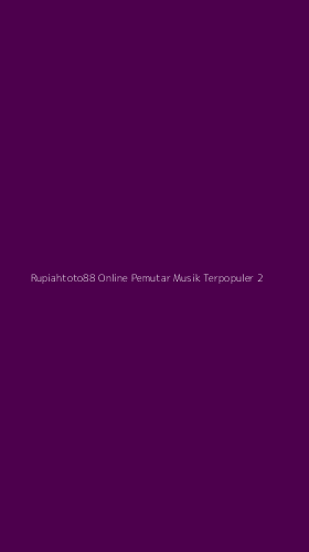Tampilan Antarmuka Aplikasi Rupiahtoto88 Online Pemutar Musik Terpopuler - 2