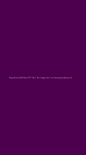 Tampilan Antarmuka Aplikasi Rupiahtoto88 Rtp Rtp Slot Tertinggi Hari Ini Gampang Maxwin - 4