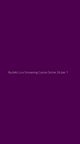 Tampilan Antarmuka Aplikasi Rush4d Live Streaming Casino Online 24jam - 1