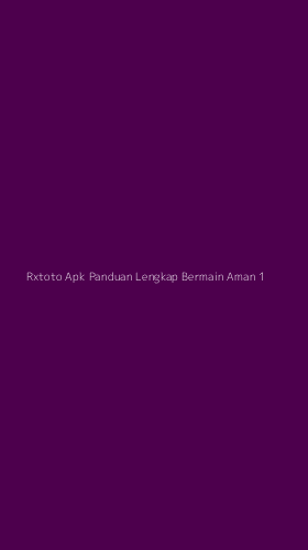 Tampilan Antarmuka Aplikasi Rxtoto Apk Panduan Lengkap Bermain Aman - 1