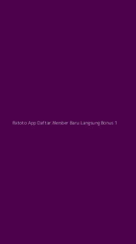 Tampilan Antarmuka Aplikasi Rxtoto App Daftar Member Baru Langsung Bonus - 1