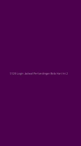 Tampilan Antarmuka Aplikasi S128 Login Jadwal Pertandingan Bola Hari Ini - 2