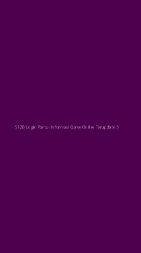 Tampilan Antarmuka Aplikasi S128 Login Portal Informasi Game Online Terupdate - 3