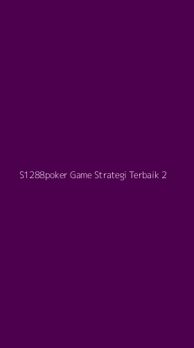 Tampilan Antarmuka Aplikasi S1288poker Game Strategi Terbaik - 2