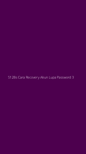 Tampilan Antarmuka Aplikasi S128s Cara Recovery Akun Lupa Password - 3