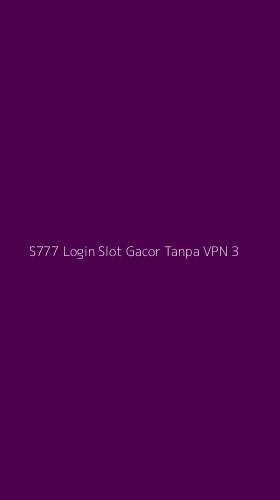 Tampilan Antarmuka Aplikasi S777 Login Slot Gacor Tanpa Vpn - 3