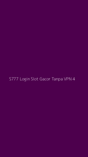 Tampilan Antarmuka Aplikasi S777 Login Slot Gacor Tanpa Vpn - 4