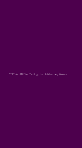 Tampilan Antarmuka Aplikasi S777slot Rtp Slot Tertinggi Hari Ini Gampang Maxwin - 1