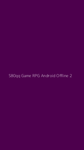 Tampilan Antarmuka Aplikasi S80qq Game Rpg Android Offline - 2