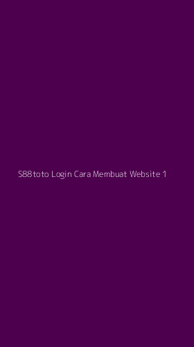 Tampilan Antarmuka Aplikasi S88toto Login Cara Membuat Website - 1