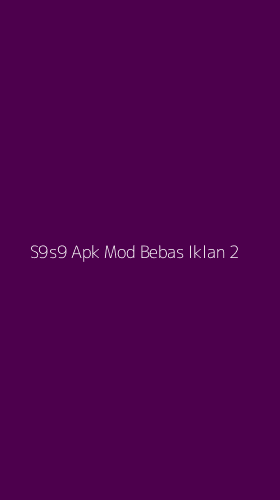 Tampilan Antarmuka Aplikasi S9s9 Apk Mod Bebas Iklan - 2