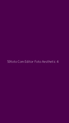 Tampilan Antarmuka Aplikasi S9toto Com Editor Foto Aesthetic - 4