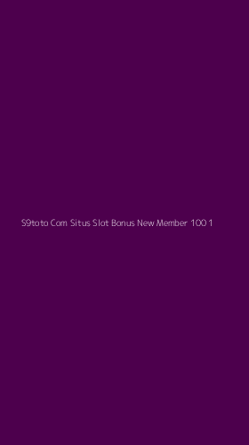 Tampilan Antarmuka Aplikasi S9toto Com Situs Slot Bonus New Member 100 - 1