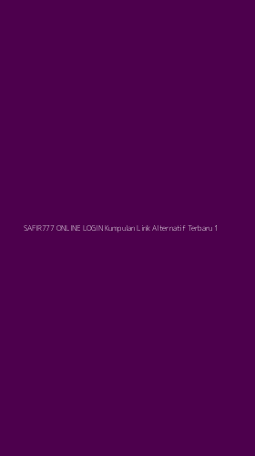 Tampilan Antarmuka Aplikasi Safir777 Online Login Kumpulan Link Alternatif Terbaru - 1