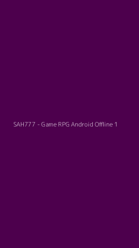 Tampilan Antarmuka Aplikasi SAH777 - Game RPG Android Offline - 1