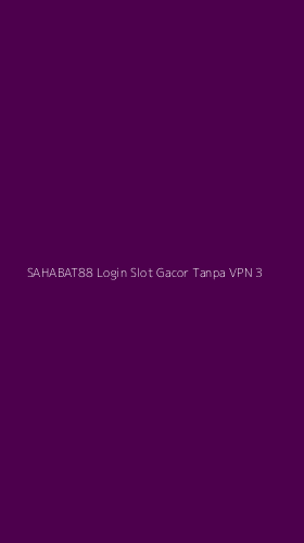 Tampilan Antarmuka Aplikasi Sahabat88 Login Slot Gacor Tanpa Vpn - 3