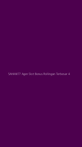 Tampilan Antarmuka Aplikasi Saham77 Agen Slot Bonus Rollingan Terbesar - 4