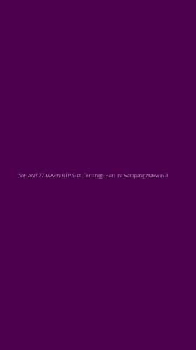 Tampilan Antarmuka Aplikasi Saham777 Login Rtp Slot Tertinggi Hari Ini Gampang Maxwin - 3