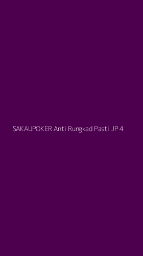 Tampilan Antarmuka Aplikasi Sakaupoker Anti Rungkad Pasti Jp - 4