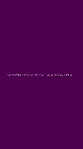 Tampilan Antarmuka Aplikasi Sakaupoker Panduan Deposit Dan Withdraw Kilat - 4