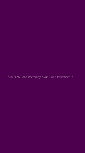 Tampilan Antarmuka Aplikasi Sakti26 Cara Recovery Akun Lupa Password - 3