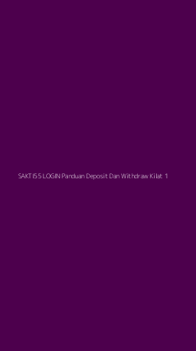Tampilan Antarmuka Aplikasi Sakti55 Login Panduan Deposit Dan Withdraw Kilat - 1